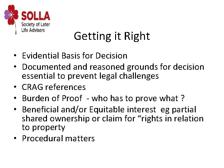 Getting it Right • Evidential Basis for Decision • Documented and reasoned grounds for