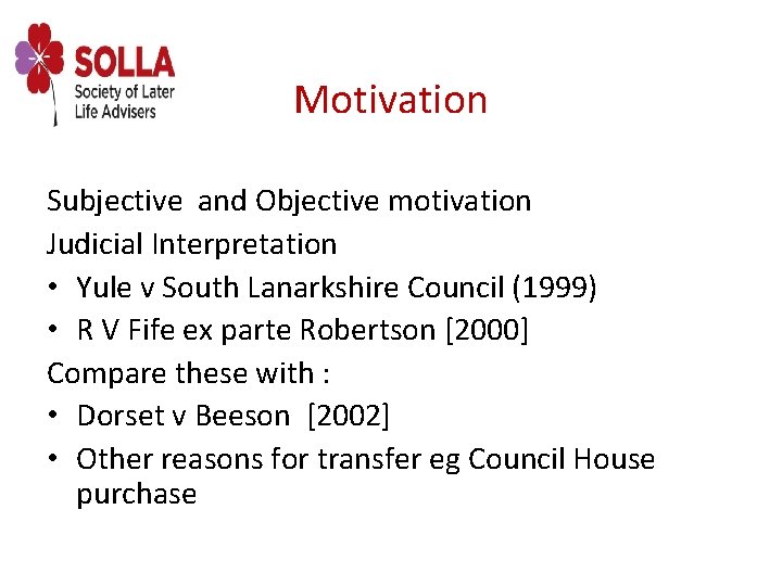 Motivation Subjective and Objective motivation Judicial Interpretation • Yule v South Lanarkshire Council (1999)