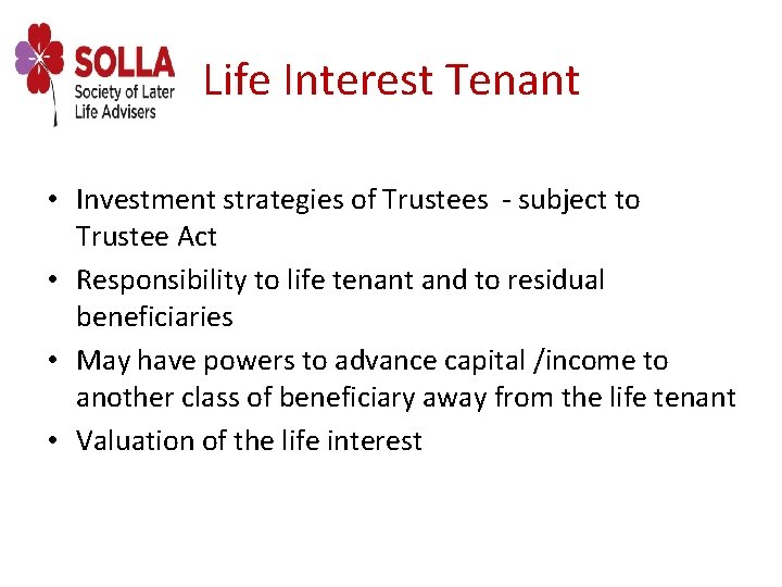 Life Interest Tenant • Investment strategies of Trustees - subject to Trustee Act •