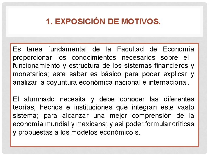 1. EXPOSICIÓN DE MOTIVOS. Es tarea fundamental de la Facultad de Economía proporcionar los 1. EXPOSICIÓN DE MOTIVOS. Es tarea fundamental de la Facultad de Economía proporcionar los