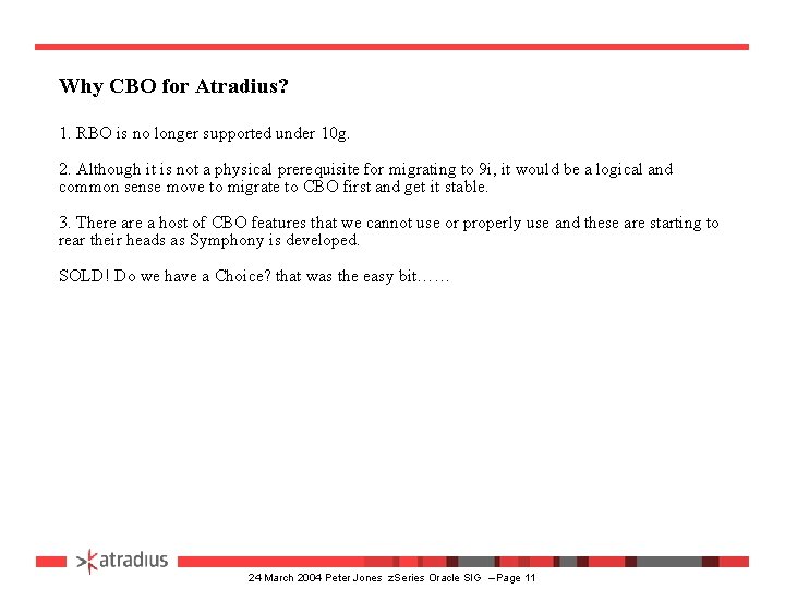 Why CBO for Atradius? 1. RBO is no longer supported under 10 g. 2.