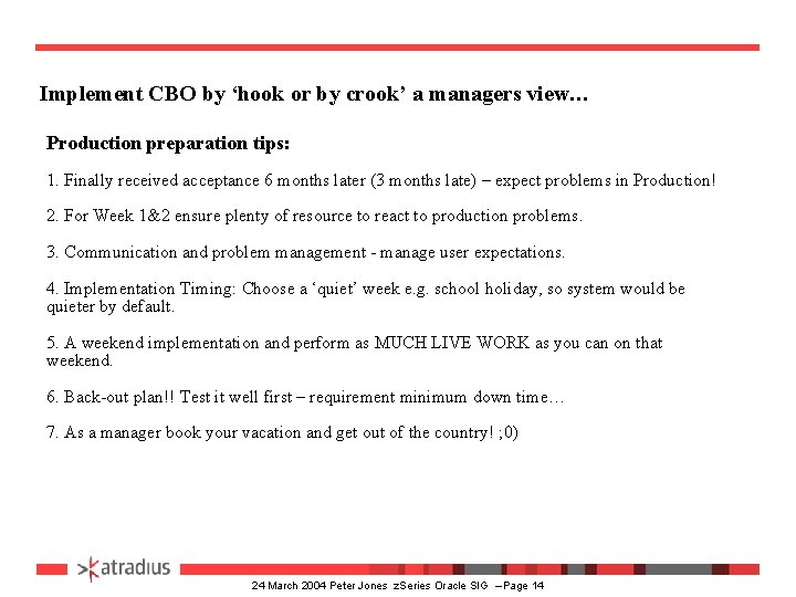 Implement CBO by ‘hook or by crook’ a managers view… Production preparation tips: 1.