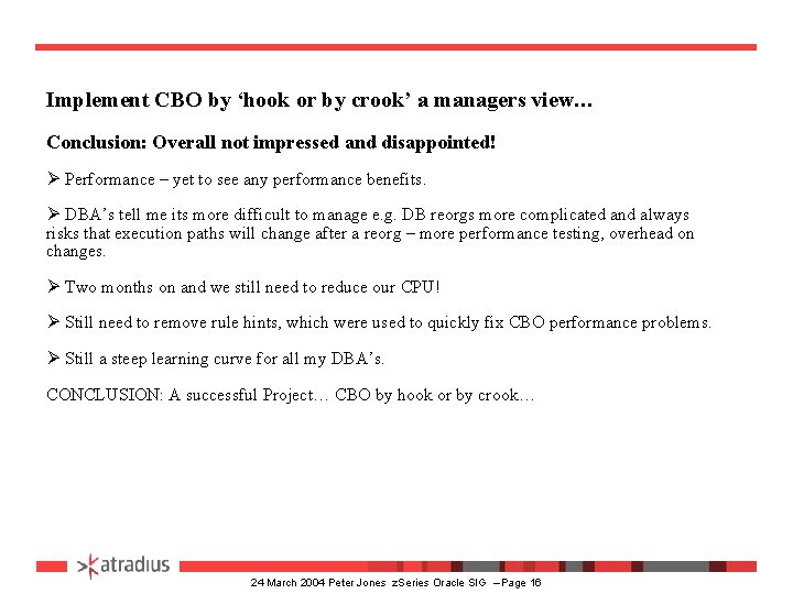 Implement CBO by ‘hook or by crook’ a managers view… Conclusion: Overall not impressed