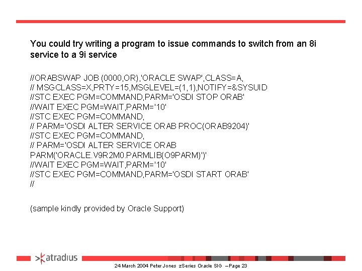 You could try writing a program to issue commands to switch from an 8