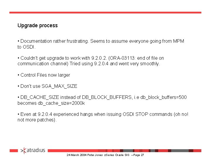 Upgrade process • Documentation rather frustrating. Seems to assume everyone going from MPM to