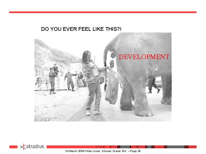 DO YOU EVER FEEL LIKE THIS? ! DEVELOPMENT 24 March 2004 Peter Jones z.
