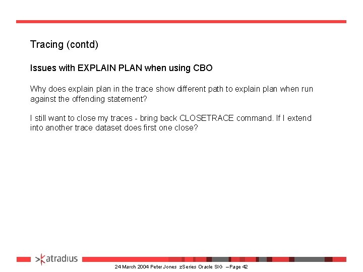 Tracing (contd) Issues with EXPLAIN PLAN when using CBO Why does explain plan in