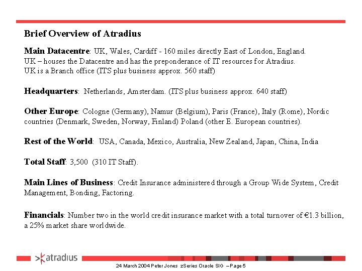 Brief Overview of Atradius Main Datacentre: UK, Wales, Cardiff - 160 miles directly East