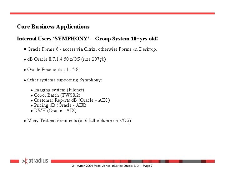 Core Business Applications Internal Users ‘SYMPHONY’ – Group System 10+yrs old! · Oracle Forms