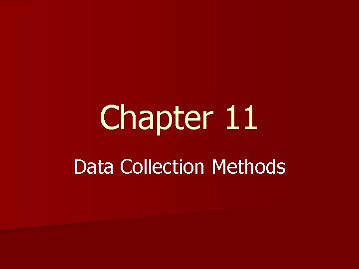 Chapter 11 Data Collection Methods 