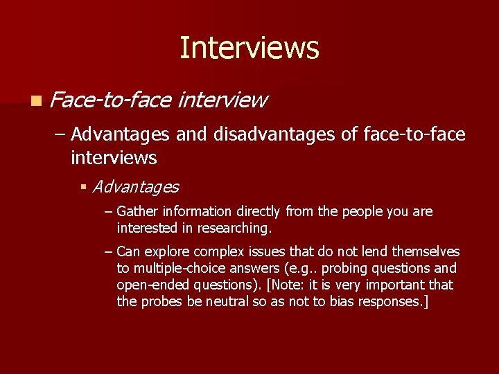 Interviews n Face-to-face interview – Advantages and disadvantages of face-to-face interviews § Advantages –
