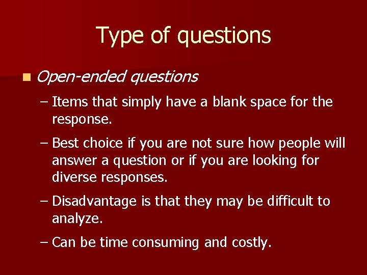 Type of questions n Open-ended questions – Items that simply have a blank space