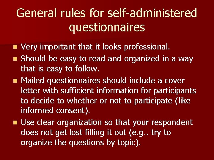 General rules for self-administered questionnaires n n Very important that it looks professional. Should