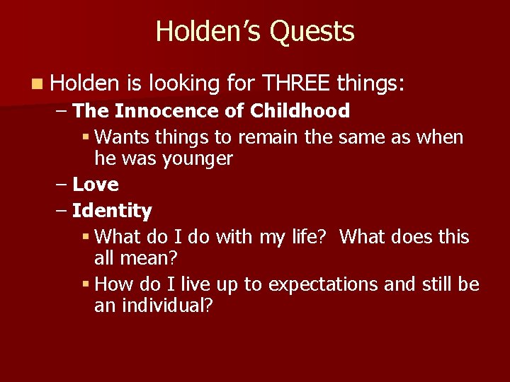 Holden’s Quests n Holden is looking for THREE things: – The Innocence of Childhood