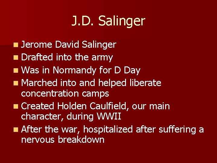 J. D. Salinger n Jerome David Salinger n Drafted into the army n Was