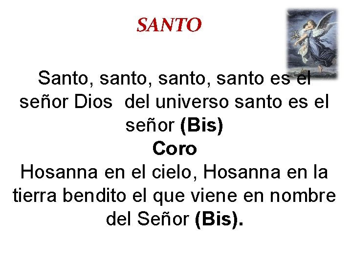 SANTO Santo, santo, santo es el señor Dios del universo santo es el señor