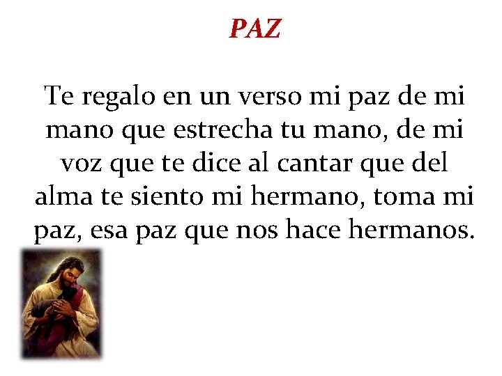 PAZ Te regalo en un verso mi paz de mi mano que estrecha tu