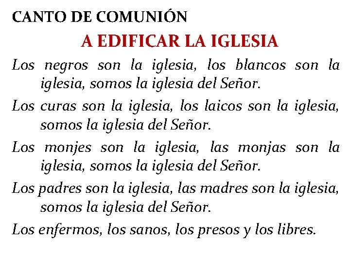 CANTO DE COMUNIÓN A EDIFICAR LA IGLESIA Los negros son la iglesia, los blancos