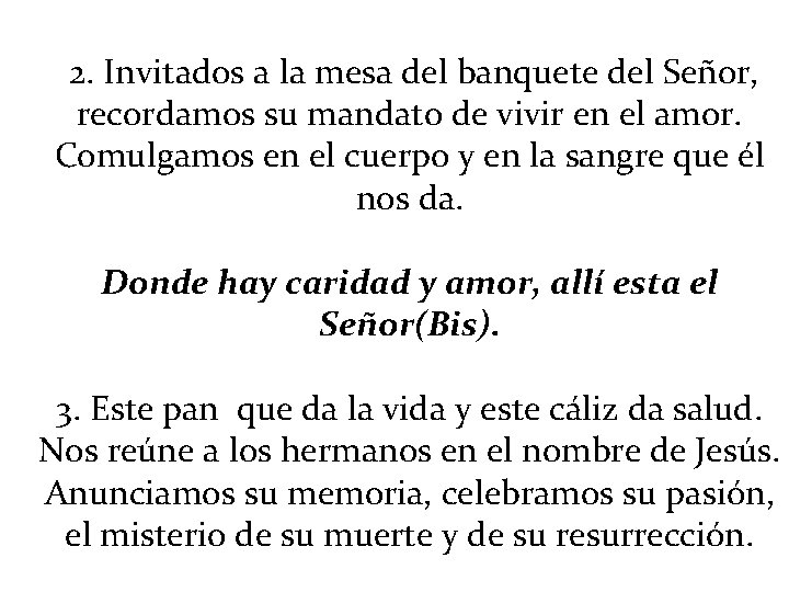 2. Invitados a la mesa del banquete del Señor, recordamos su mandato de vivir