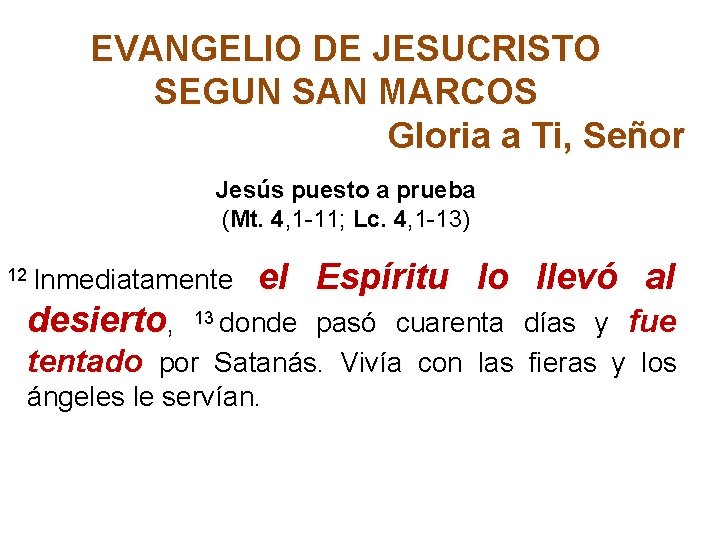 EVANGELIO DE JESUCRISTO SEGUN SAN MARCOS Gloria a Ti, Señor Jesús puesto a prueba