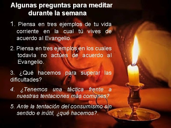 Algunas preguntas para meditar durante la semana 1. Piensa en tres ejemplos de tu