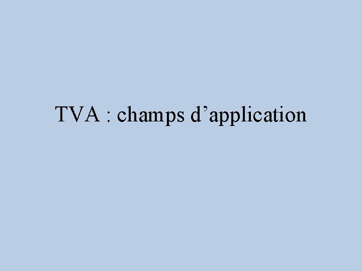 TVA : champs d’application 