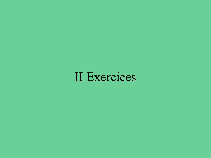 II Exercices 