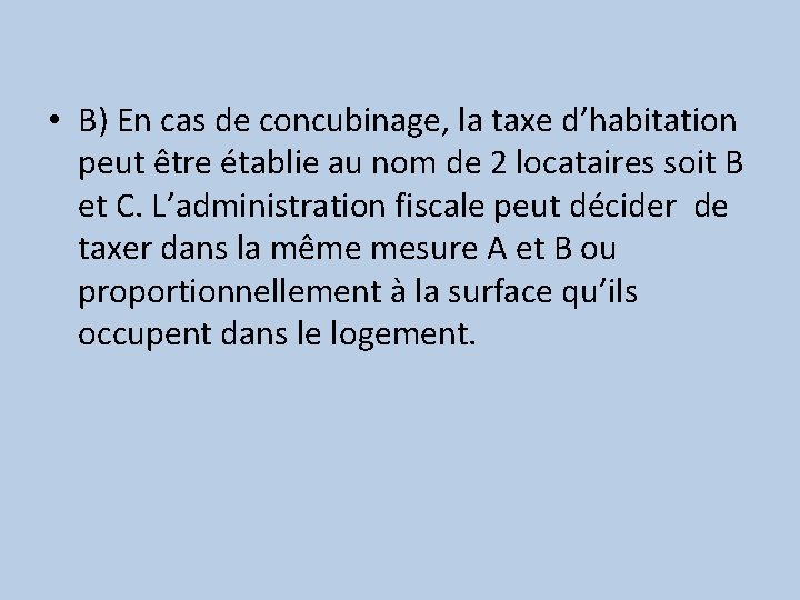  • B) En cas de concubinage, la taxe d’habitation peut être établie au