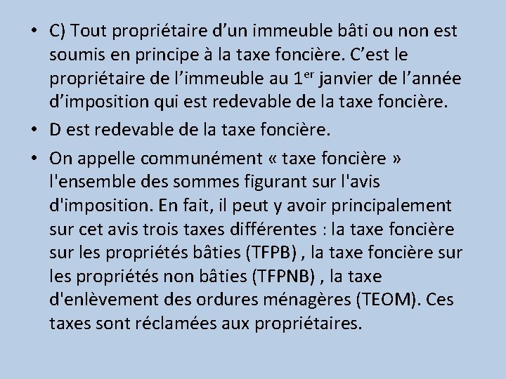  • C) Tout propriétaire d’un immeuble bâti ou non est soumis en principe