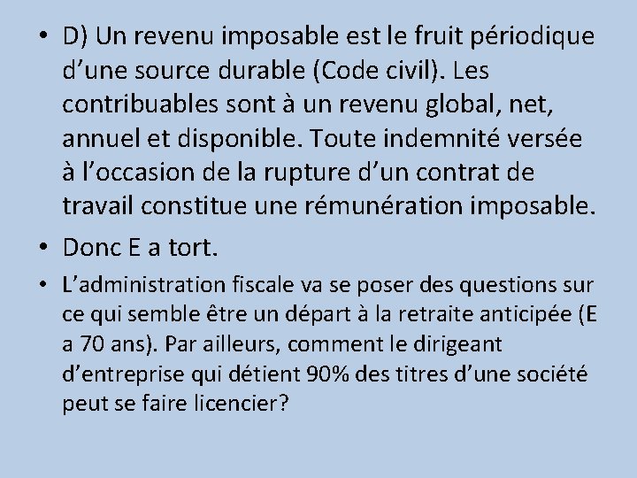  • D) Un revenu imposable est le fruit périodique d’une source durable (Code