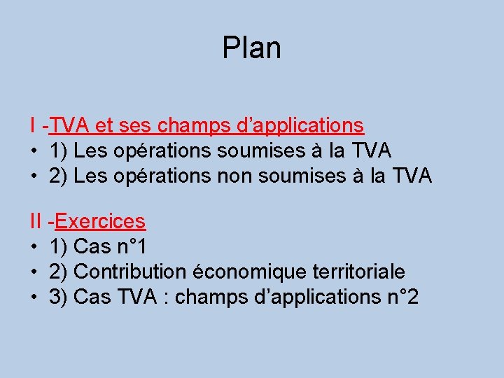 Plan I -TVA et ses champs d’applications • 1) Les opérations soumises à la