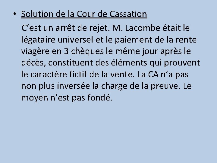  • Solution de la Cour de Cassation C’est un arrêt de rejet. M.