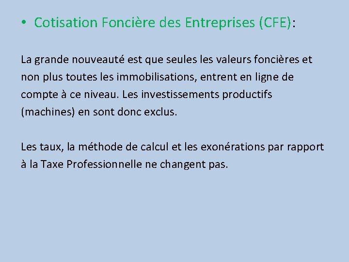  • Cotisation Foncière des Entreprises (CFE): La grande nouveauté est que seules valeurs