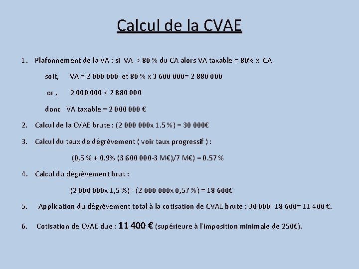 Calcul de la CVAE 1. Plafonnement de la VA : si VA > 80