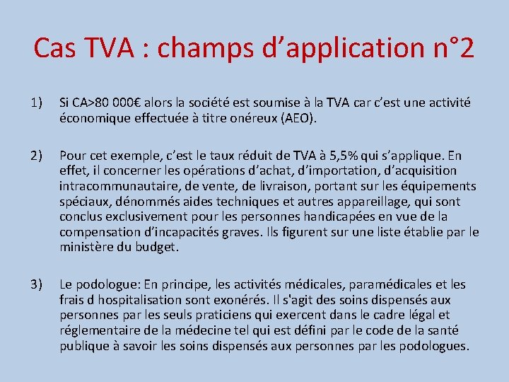 Cas TVA : champs d’application n° 2 1) Si CA>80 000€ alors la société