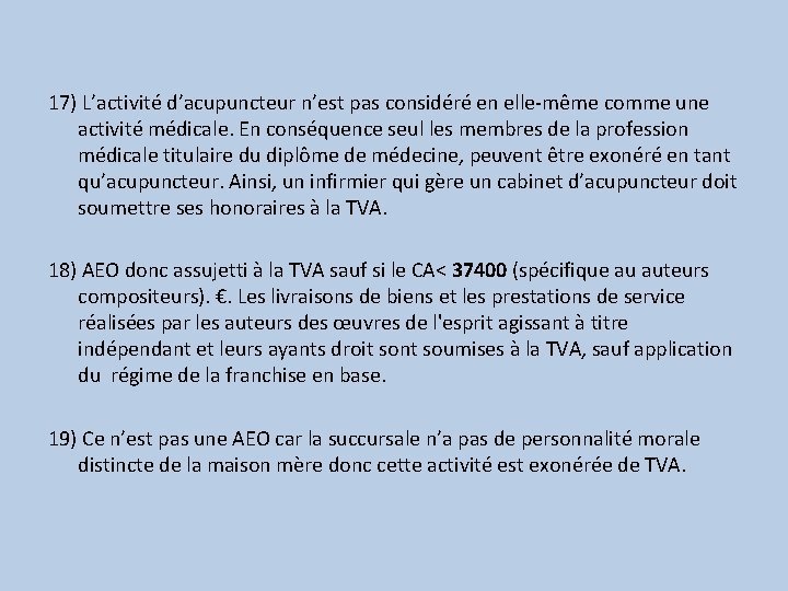 17) L’activité d’acupuncteur n’est pas considéré en elle-même comme une activité médicale. En conséquence