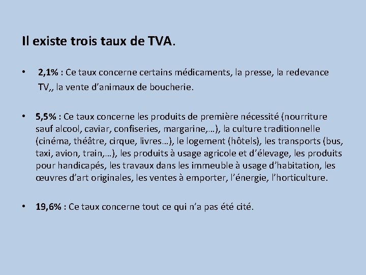 Il existe trois taux de TVA. • 2, 1% : Ce taux concerne certains