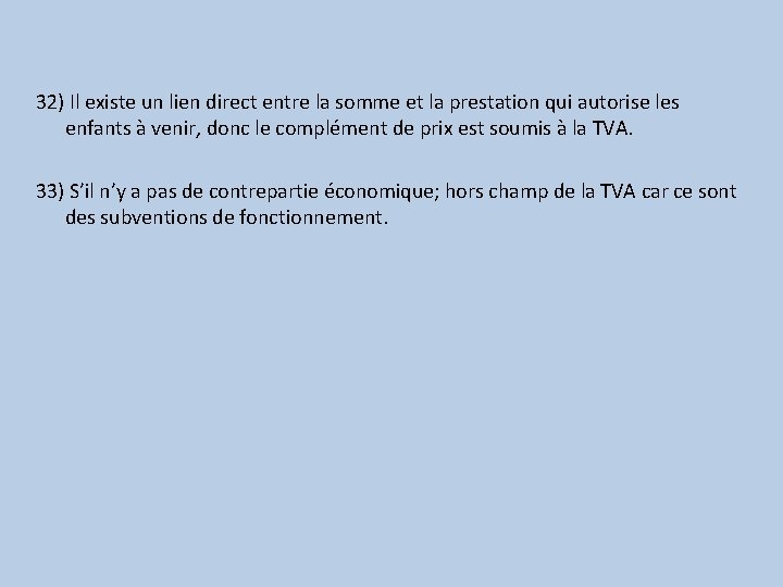 32) Il existe un lien direct entre la somme et la prestation qui autorise