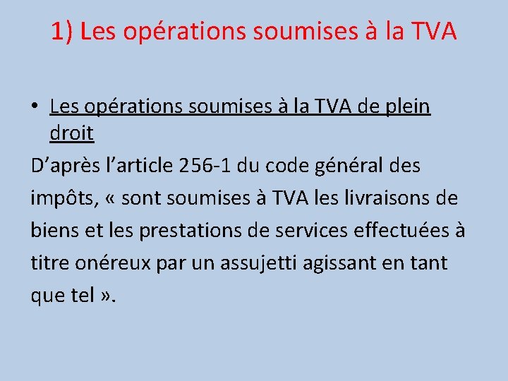 1) Les opérations soumises à la TVA • Les opérations soumises à la TVA