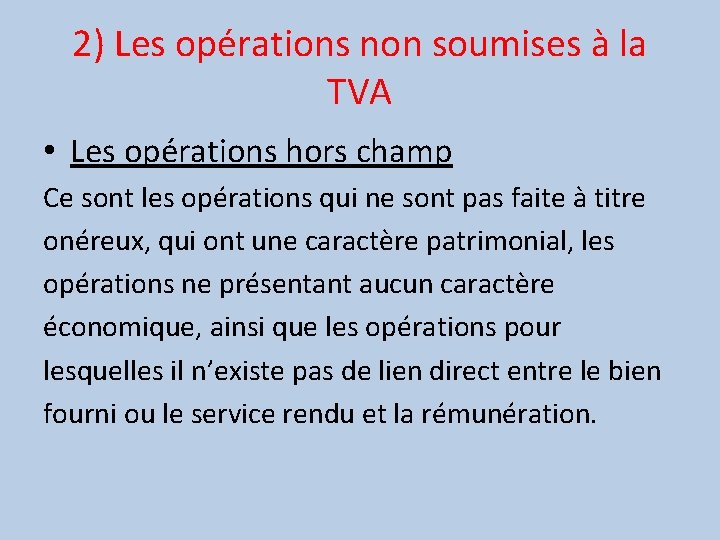 2) Les opérations non soumises à la TVA • Les opérations hors champ Ce