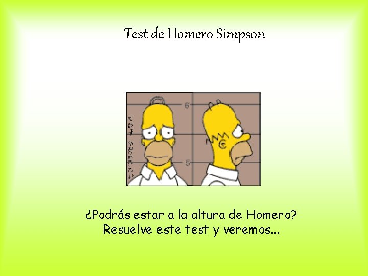Test de Homero Simpson ¿Podrás estar a la altura de Homero? Resuelve este test