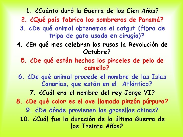 1. ¿Cuánto duró la Guerra de los Cien Años? 2. ¿Qué país fabrica los