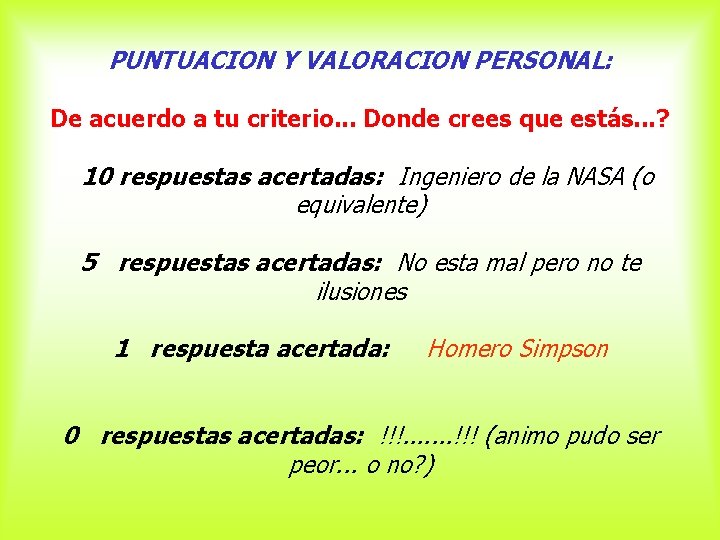 PUNTUACION Y VALORACION PERSONAL: De acuerdo a tu criterio. . . Donde crees que