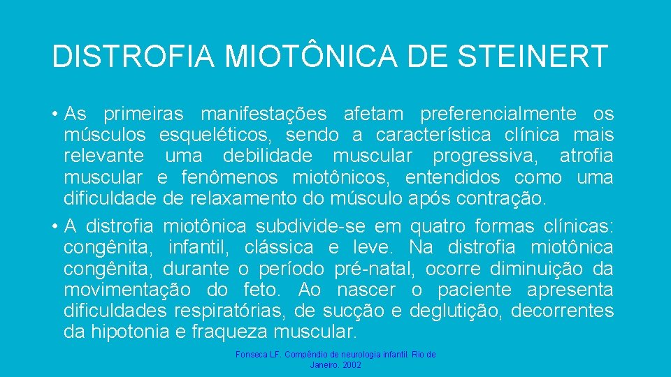 DISTROFIA MIOTÔNICA DE STEINERT • As primeiras manifestações afetam preferencialmente os músculos esqueléticos, sendo