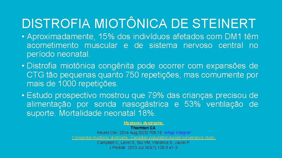 DISTROFIA MIOTÔNICA DE STEINERT • Aproximadamente, 15% dos indivíduos afetados com DM 1 têm