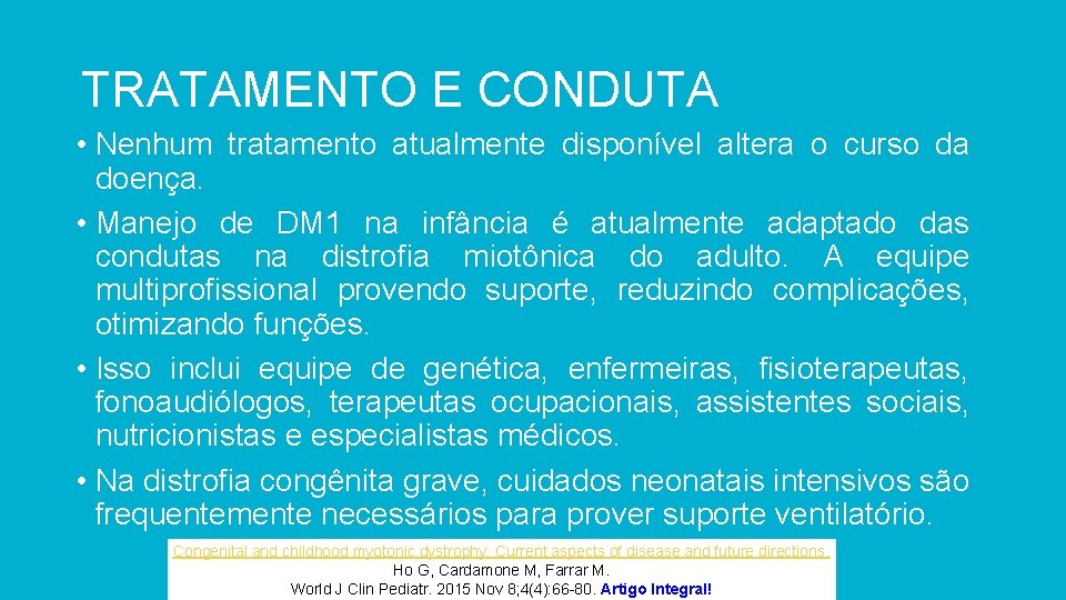 TRATAMENTO E CONDUTA • Nenhum tratamento atualmente disponível altera o curso da doença. •