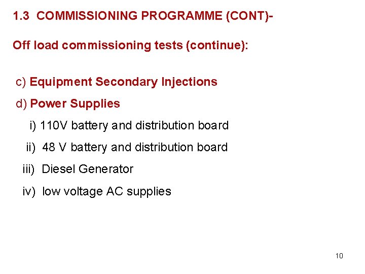 1. 3 COMMISSIONING PROGRAMME (CONT)COMMISSIONING MANAGEMENT Off load commissioning tests (continue): c) Equipment Secondary 1. 3 COMMISSIONING PROGRAMME (CONT)COMMISSIONING MANAGEMENT Off load commissioning tests (continue): c) Equipment Secondary