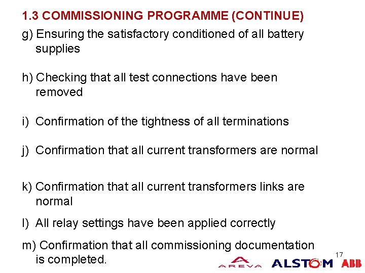 COMMISSIONING MANAGEMENT 1. 3 COMMISSIONING PROGRAMME (CONTINUE) g) Ensuring the satisfactory conditioned of all