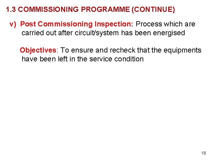 1. 3 COMMISSIONING PROGRAMME (CONTINUE) v) Post Commissioning Inspection: Process which are carried out