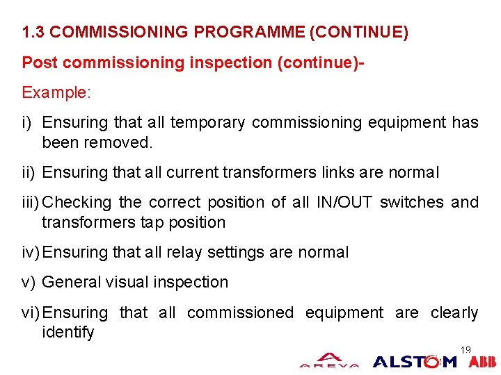 1. 3 COMMISSIONING PROGRAMME (CONTINUE) COMMISSIONING MANAGEMENT Post commissioning inspection (continue)Example: i) Ensuring that